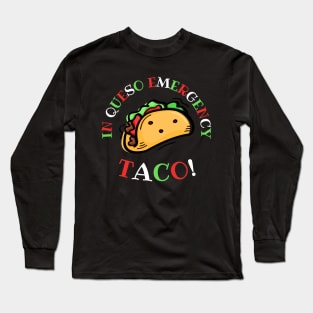 In Queso Emergency: TACO! Long Sleeve T-Shirt